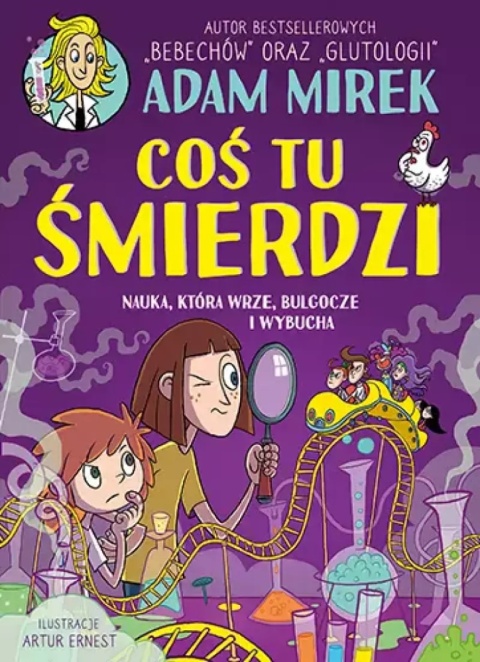 Coś tu śmierdzi. Nauka, która wrze, bulgocze i wybucha