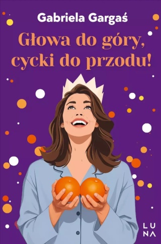 Głowa do góry, cycki do przodu!