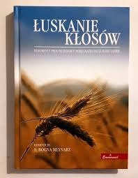 Łuskanie kłosów. Fragmenty pism Służebnicy Bożej Matki Pauli Zofii Tajber