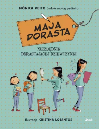 Maja dorasta. Maja dorasta. Niezbędnik dorastającej dziewczynki