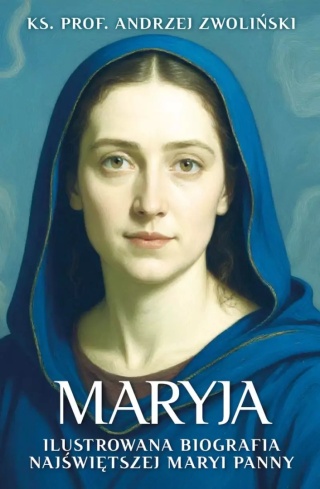 Maryja. Ilustrowana biografia Najświętszej Maryi Panny