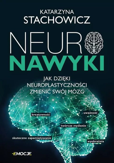 Neuronawyki. Jak dzięki neuroplastyczności zmienić swój mózg