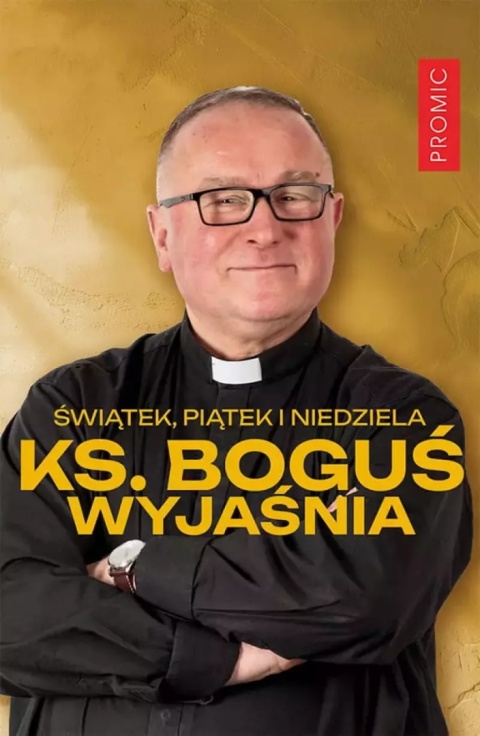 Świątek, piątek i niedziela. Ks. Boguś wyjaśnia
