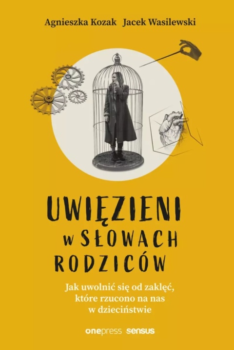 Uwięzieni w słowach rodziców. Jak uwolnić się od zaklęć, które rzucono na nas w dzieciństwie