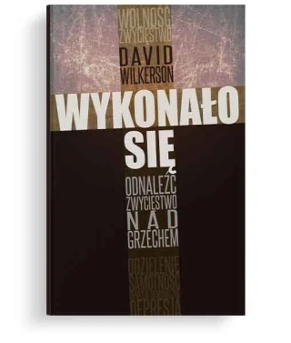Wykonało się - David Wilkerson