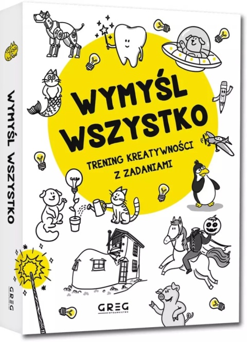 Wymyśl wszystko. Trening kreatywności z zadaniami